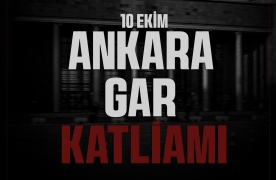 10 EKİM ANKARA GAR KATLİAMI
