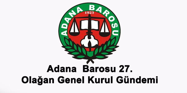 Adana  Barosu 27. Olağan Genel Kurul Gündemi 