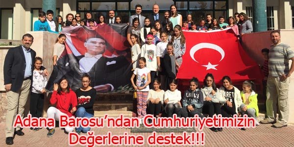 Adana Barosu’ndan Cumhuriyetimizin Değerlerine destek!!!