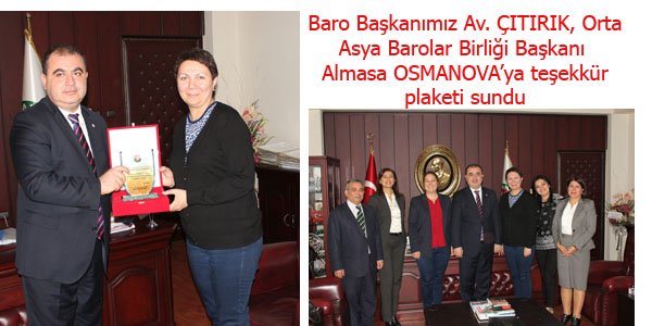 Orta Asya Ülkeleri Barolar Birliği Başkanı Almasa Osmanova'ya teşekkür plaketi