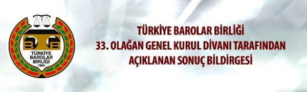 Türkiye Barolar Birliği 33. Olağan Genel Kurulu'nun Sonuç Bildirgesi açıklandı